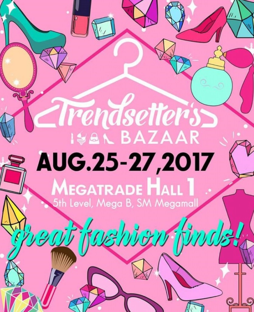Trendsetter's Bazaar in Megatrade Hall at SM Megamall - August 25-27, 2017 Trendsetter's Bazaar