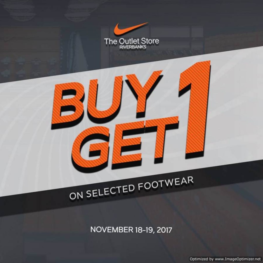 Nike Factory Store Riverbanks Buy 1 Get 1 Fever - Nov 18 and 19 ONLY !!! Nike Factory Store Riverbanks Buy 1 Get 1 Fever