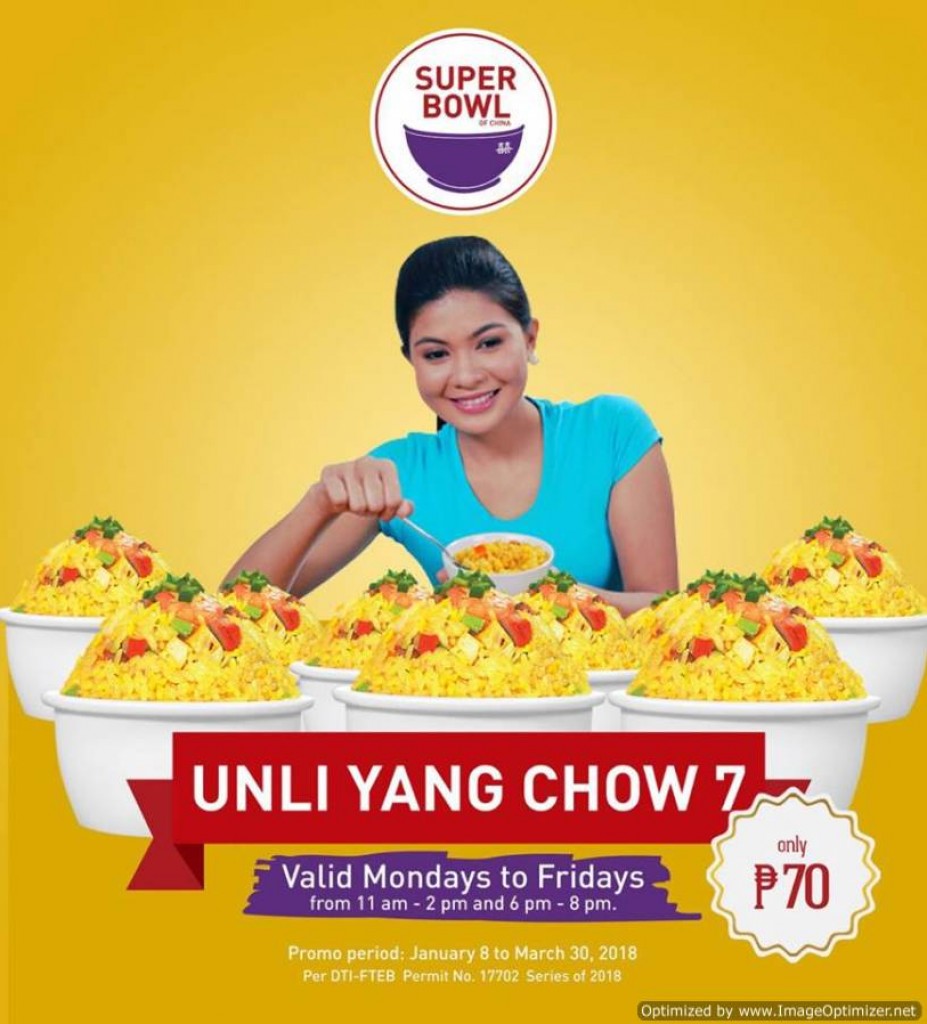 UNLI Yang Chow Promo at Super Bowl of China until March 30, 2018 UNLI Yang Chow Promo
