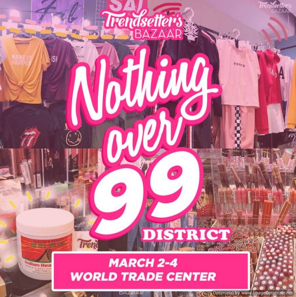 Trendsetter's Bazaar NOTHING OVER P99 DISTRICT from Mar. 2-4, 2018 NOTHING OVER P99 DISTRICT