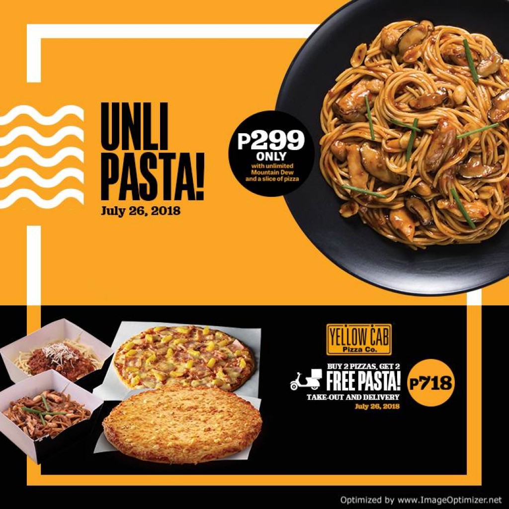 Yellow Cab Pizza's UNLI PASTA plus SODA for Php299 on July 26, 2018 UNLI PASTA plus SODA