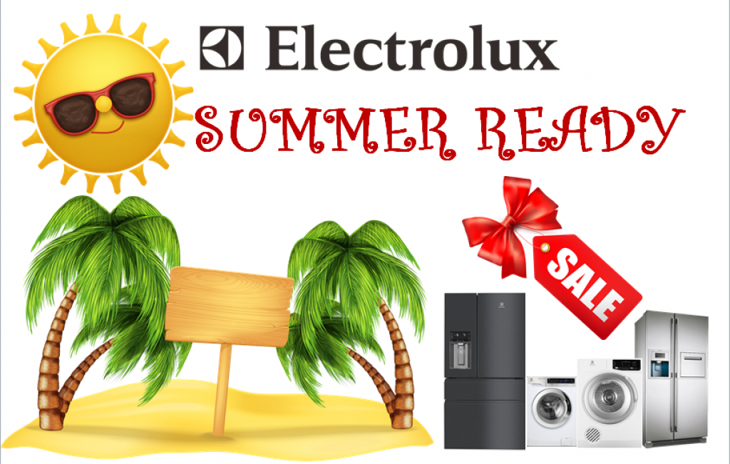 Electrolux Summer Ready Sale until June 30, 2019 Electrolux Summer Ready Sale
