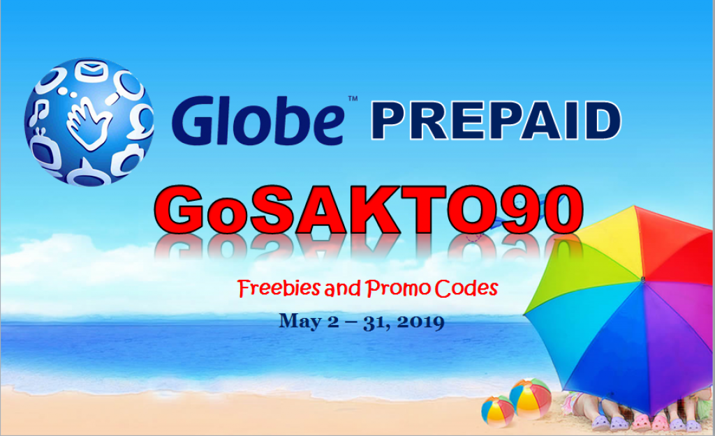 Get FREE promo codes from Globe Prepaid GoSAKTO90 until May 31, 2019 GoSAKTO90