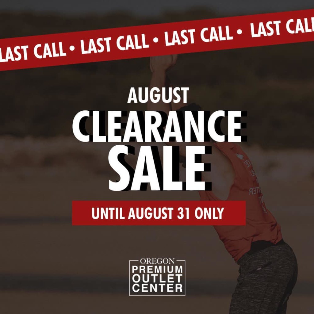 Oregon Premium Outlet's AUGUST CLEARANCE SALE until Aug 31, 2019 Oregon Premium Outlet's AUGUST CLEARANCE SALE