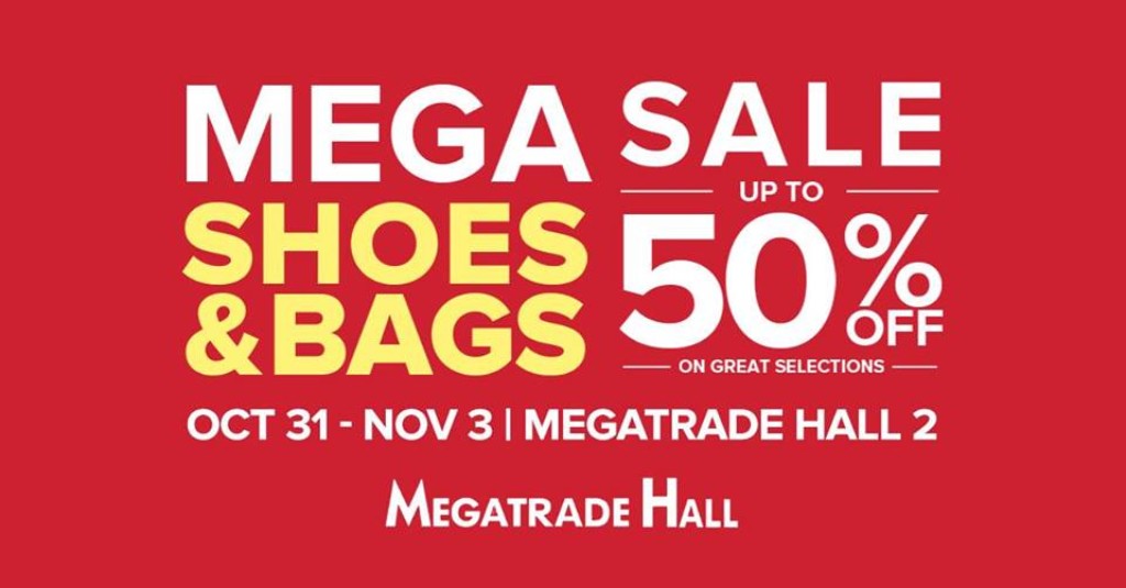 Mega Shoes & Bags Sale 2019 at the Megatrade Hall from October 31 - Nov 3 Mega Shoes & Bags Sale 2019 at the Megatrade Hall